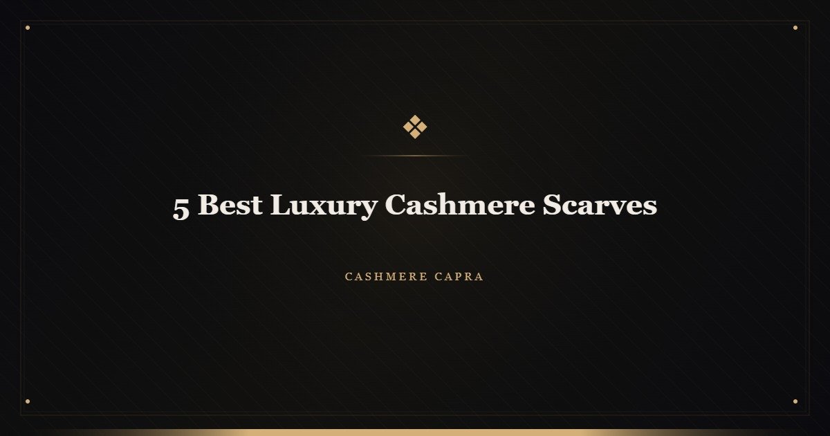 5 Best Luxury Cashmere Scarves for Winter 2026: Tested and Reviewed