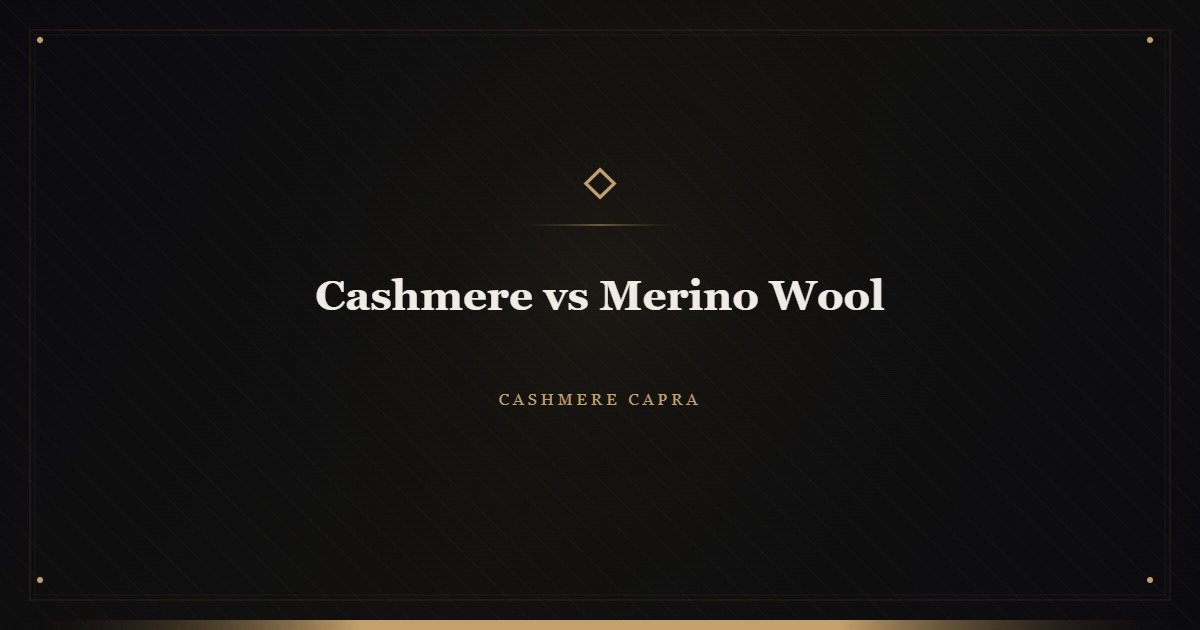 Cashmere vs Merino Wool: Which Premium Fabric Is Right for You?